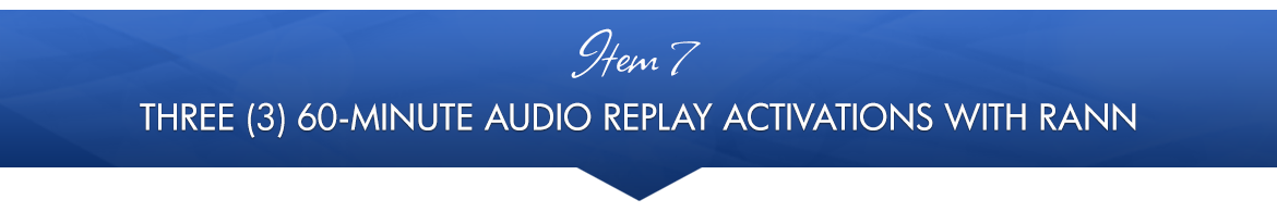 Item 7: Three (3) 60-Minute Audio Replay Activations with Rann