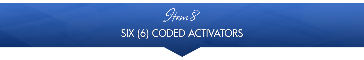 Item 8: Six (6) Coded Activators