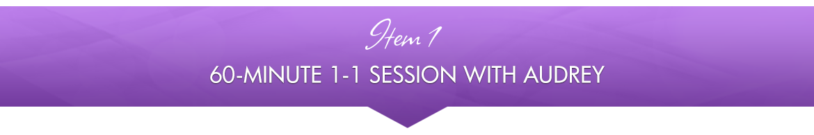 Item 1: 60-Minute 1-1 Session with Audrey