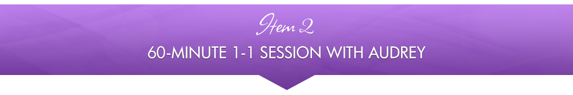 Item 2: 60-Minute 1-1 Session with Audrey