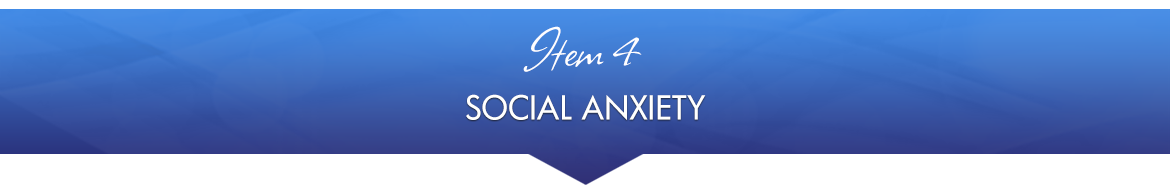 Item 4: Social Anxiety