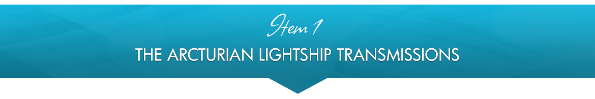Item 1: The Arcturian Lightship Transmissions