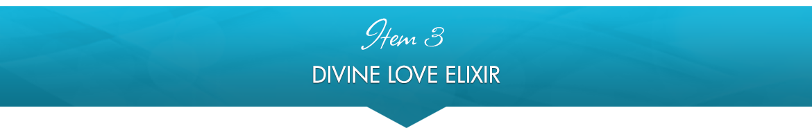 Item 3: Divine Love Elixir