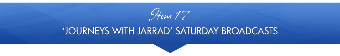 Item 17: 'Journeys with Jarrad' Saturday Broadcasts