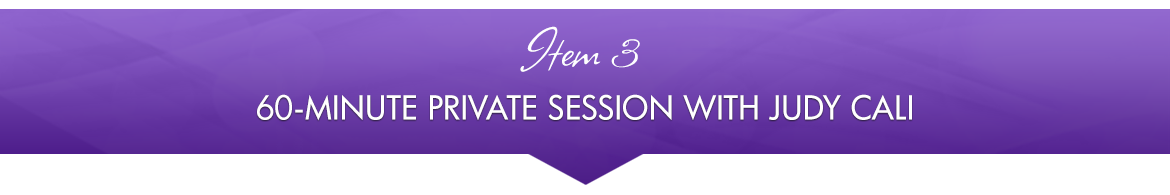 Item 3: 60-Minute Private Session with Judy Cali