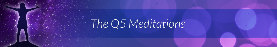 The Q5 Meditations