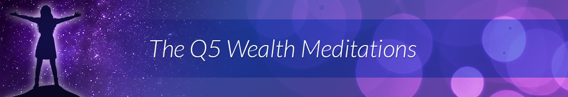 Q5 Wealth Meditations