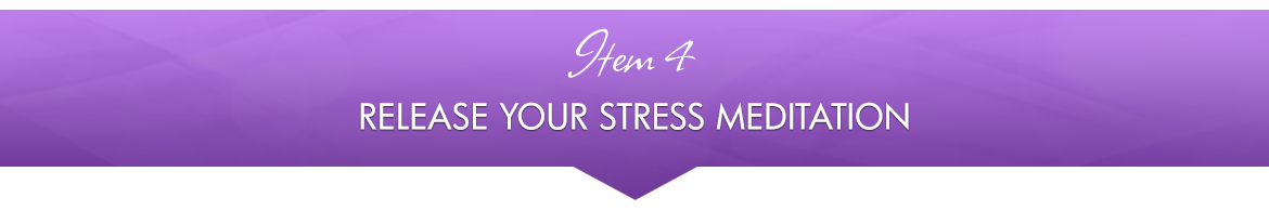 Item 4: Release Your Stress Meditation