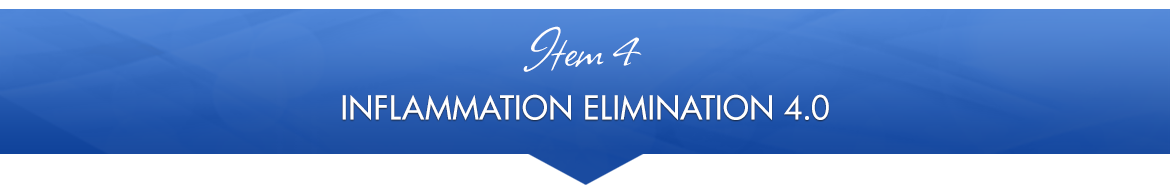 Item 4: Inflammation Elimination 4.0