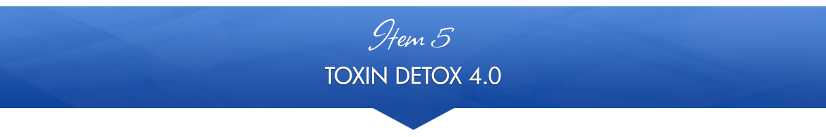 Item 5: Toxin Detox 4.0