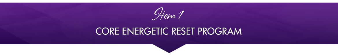 Core Energetic Reset Program