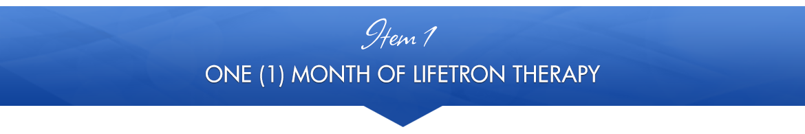 Item 1: One Month of Lifetron Therapy
