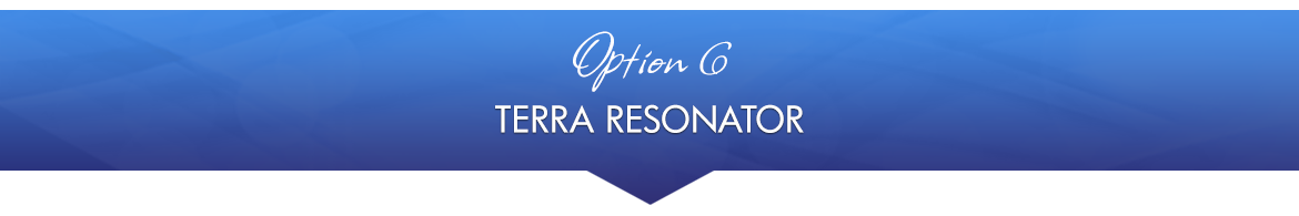 Option 6: Terra Resonator