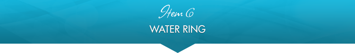 Item 6: Water Ring