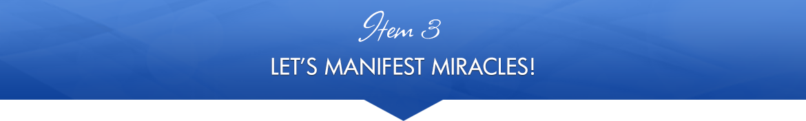 Item 3: Let's Manifest Miracles!