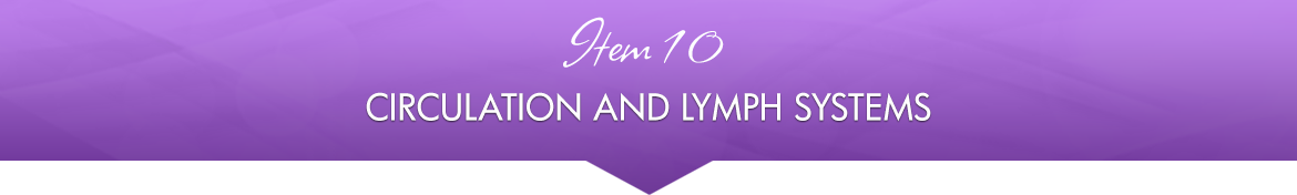 Item 10: Circulation and Lymph Systems