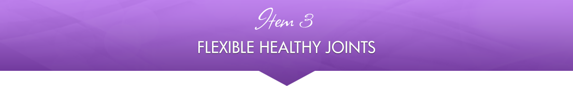 Item 3: Flexible Healthy Joints