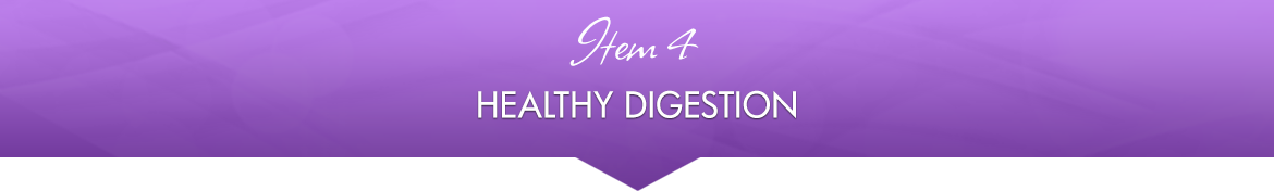 Item 4: Healthy Digestion