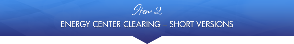 Item 2: Energy Center Clearing — Short Versions
