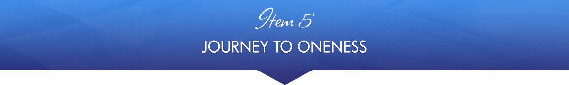 Item 5: Journey to Oneness
