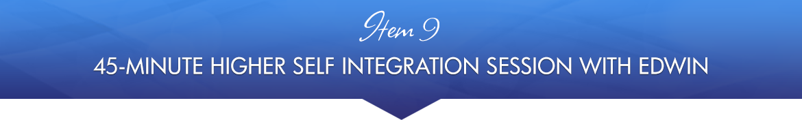 Item 9: 45-Minute Higher Self Integration Session with Edwin Spina