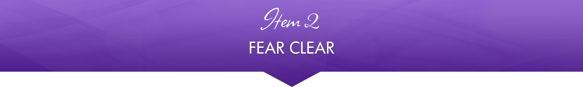 Item 2: Fear Clear