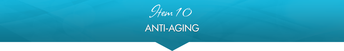 Item 10: Anti-Aging