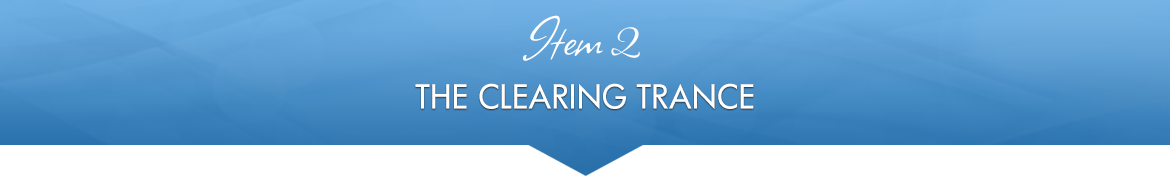 Item 2: The Clearing Trance