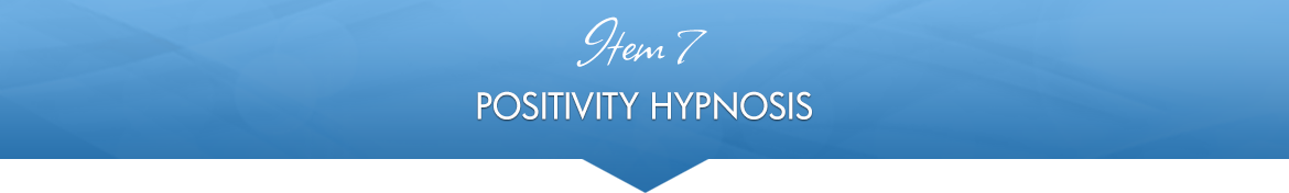 Item 7: Positivity Hypnosis