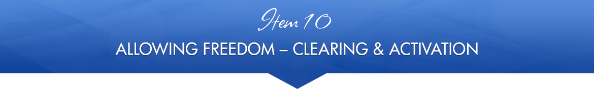 Item 10: Allowing Freedom — Clearing & Activation