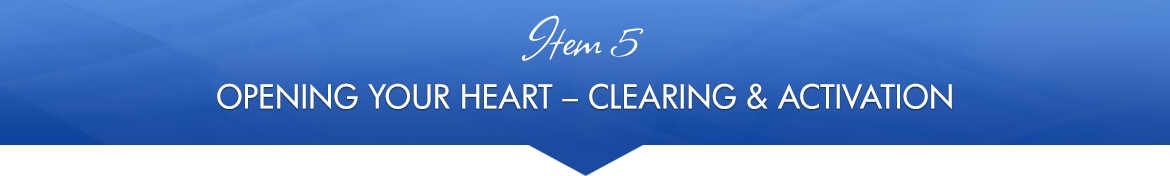 Item 5: Opening Your Heart — Clearing & Activation