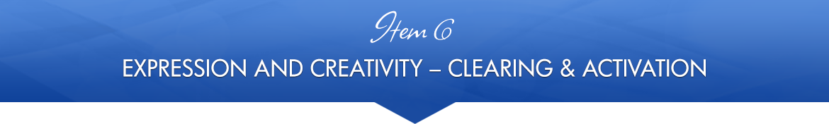 Item 6: Expression and Creativity — Clearing & Activation