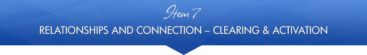 Item 7: Relationships and Connection — Clearing & Activation