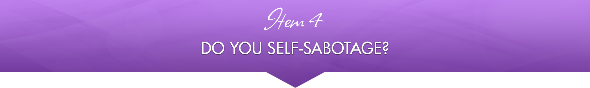 Item 4: Do You Self-Sabotage?