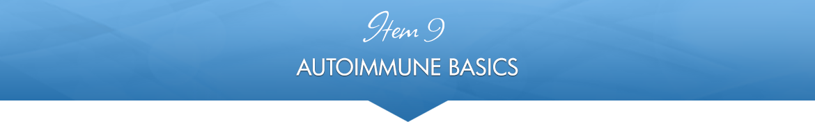 Item 9: Autoimmune Basics