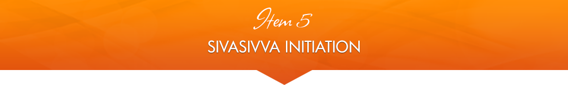 Item 5: SivaSivva Initiation