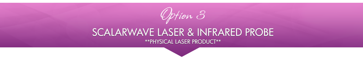 Option 3: ScalarWave Laser and Infrared Probe