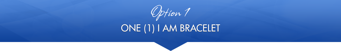 Option 1: One (1) I AM Bracelet