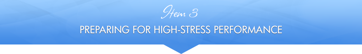 Item 3: Preparing for High-Stress Performance