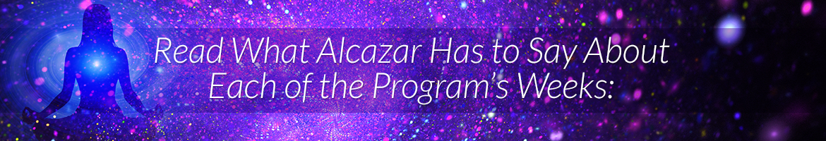 Read What Alcazar Has to Say About Each of the Program's Weeks: