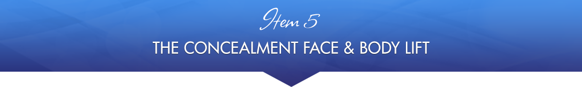 Item 5: The Concealment Face & Body Lift