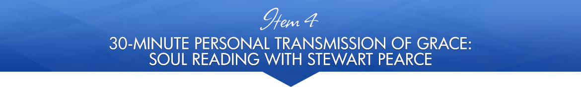 Item 4: 30-Minute Personal Transmission of Grace: Soul Reading with Stewart Pearce