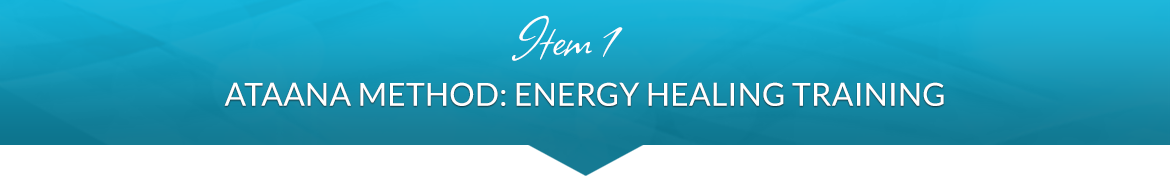 Item 1: Ataana Method: Energy Healing Training