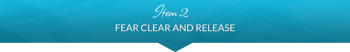 Item 2: Fear Clear and Release