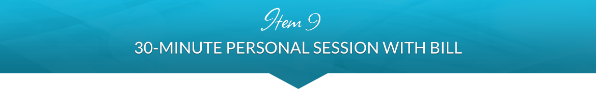 Item 9: 30-Minute Personal Session with Bill