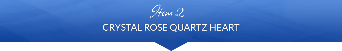 Item 2: Crystal Rose Quartz Heart