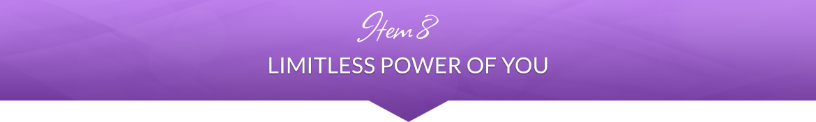 Item 8: Limitless Power of You