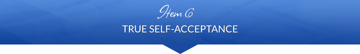 Item 6: True Self-Acceptance