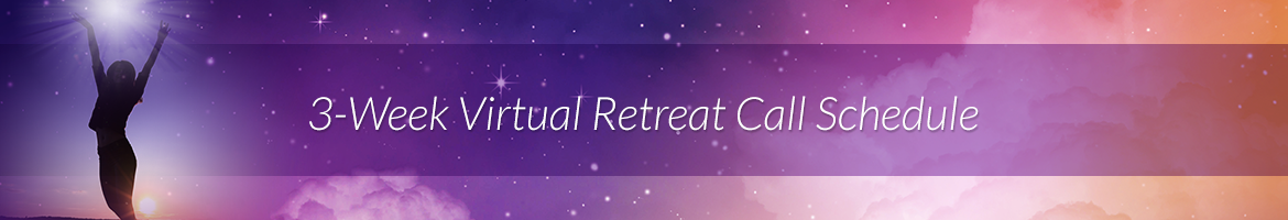 3-Week Virtual Retreat Call Schedule