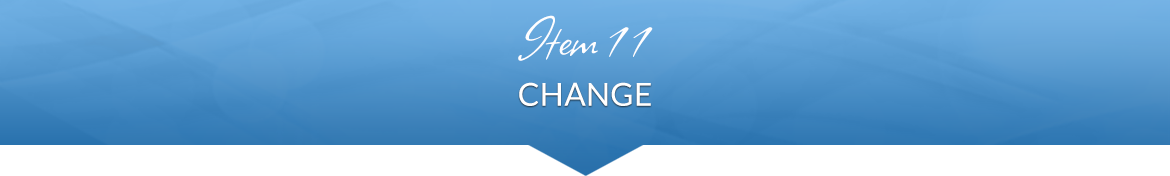 Item 11: Change